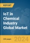 IoT in Chemical Industry Global Market Report 2024 - Product Image