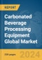 Carbonated Beverage Processing Equipment Global Market Report 2024 - Product Thumbnail Image