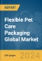 Flexible Pet Care Packaging Global Market Report 2024 - Product Thumbnail Image