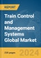 Train Control and Management Systems Global Market Report 2024 - Product Thumbnail Image