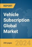 Vehicle Subscription Global Market Report 2024- Product Image