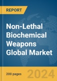 Non-Lethal Biochemical Weapons Global Market Report 2024- Product Image