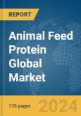 Animal Feed Protein Global Market Report 2024- Product Image