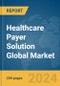 Healthcare Payer Solution Global Market Report 2024 - Product Thumbnail Image