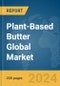Plant-Based Butter Global Market Report 2024 - Product Image