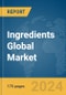 Ingredients Global Market Report 2024 - Product Image
