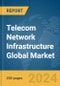 Telecom Network Infrastructure Global Market Report 2024 - Product Thumbnail Image