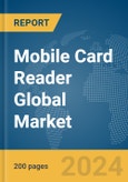 Mobile Card Reader Global Market Report 2024- Product Image