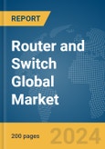 Router and Switch Global Market Report 2024- Product Image
