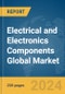 Electrical and Electronics Components Global Market Report 2024 - Product Image