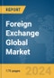 Foreign Exchange Global Market Report 2024 - Product Image