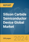 Silicon Carbide Semiconductor Device Global Market Report 2024- Product Image
