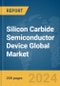 Silicon Carbide Semiconductor Device Global Market Report 2024 - Product Image