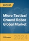 Micro Tactical Ground Robot Global Market Report 2024 - Product Thumbnail Image