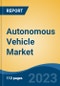 Autonomous Vehicle Market- Global Industry Size, Share, Trends, Opportunity, and Forecast, 2018-2030F Segmented By Vehicle Type (Passenger Car, Commercial Vehicle), By Level of Automation, By Component, By Mobility Type, and By Region - Product Thumbnail Image