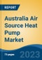 Australia Air Source Heat Pump Market By Process (Air to Air (Ducts, Ductless), Air to Water (Split, Integrated)), By End Use (Residential, Hotels & Resorts, Gym & Spas, Education, and Others), By Sales Channel, By Region, Competition Forecast & Opportunities, 2018-2028F - Product Thumbnail Image