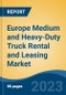 Europe Medium and Heavy-Duty Truck Rental and Leasing Market By Booking Type (Offline Booking, Online Booking), By Rental Type (Short-Term Leasing, Long-Term Leasing), By End-Use Industry, By Country, Competition Forecast & Opportunities, 2018-2028 - Product Image