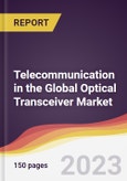 Telecommunication in the Global Optical Transceiver Market: Trends, Opportunities and Competitive Analysis 2023-2028- Product Image