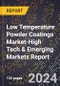 2024 Global Forecast for Low Temperature Powder Coatings Market (2025-2030 Outlook)-High Tech & Emerging Markets Report - Product Image