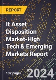 2024 Global Forecast for It Asset Disposition Market (2025-2030 Outlook)-High Tech & Emerging Markets Report- Product Image