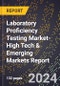 2024 Global Forecast for Laboratory Proficiency Testing Market (2025-2030 Outlook)-High Tech & Emerging Markets Report - Product Image