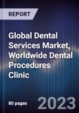 Global Dental Services Market, Worldwide Dental Procedures Clinic- Product Image