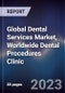 Global Dental Services Market, Worldwide Dental Procedures Clinic - Product Image