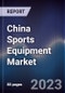 China Sports Equipment Market Outlook To 2027F - Product Image