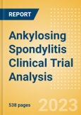 Ankylosing Spondylitis Clinical Trial Analysis by Trial Phase, Trial Status, Trial Counts, End Points, Status, Sponsor Type and Top Countries, 2023 Update- Product Image