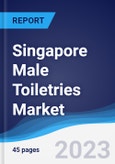 Singapore Male Toiletries Market Summary, Competitive Analysis and Forecast to 2027- Product Image