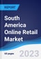 South America Online Retail Market Summary, Competitive Analysis and Forecast to 2026 - Product Thumbnail Image