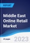 Middle East Online Retail Market Summary, Competitive Analysis and Forecast to 2026 - Product Thumbnail Image