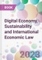 Digital Economy, Sustainability and International Economic Law - Product Thumbnail Image