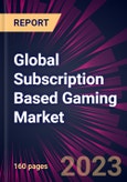 Global Subscription Based Gaming Market 2023-2027- Product Image
