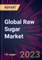 Global Raw Sugar Market 2023-2027 - Product Image
