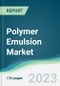 Polymer Emulsion Market - Forecasts from 2023 to 2028 - Product Thumbnail Image