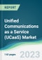 Unified Communications as a Service (UCaaS) Market - Forecasts from 2023 to 2028 - Product Image