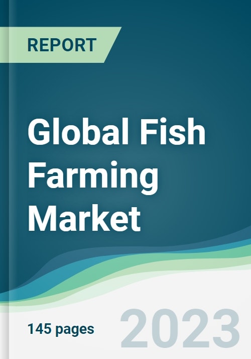 Global Fish Farming Market - Forecasts from 2023 to 2028