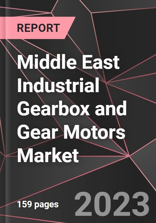 Middle East Industrial Gearbox and Gear Motors Market Report - Market ...