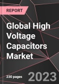 Global High Voltage Capacitors Market Report - Market Analysis, Size, Share, Growth, Outlook - Industry Trends and Forecast to 2028- Product Image