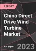 China Direct Drive Wind Turbine Market Report - Market Analysis, Size, Share, Growth, Outlook - Industry Trends and Forecast to 2028- Product Image