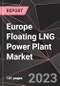 Europe Floating LNG Power Plant Market Report - Market Analysis, Size, Share, Growth, Outlook - Industry Trends and Forecast to 2028 - Product Thumbnail Image