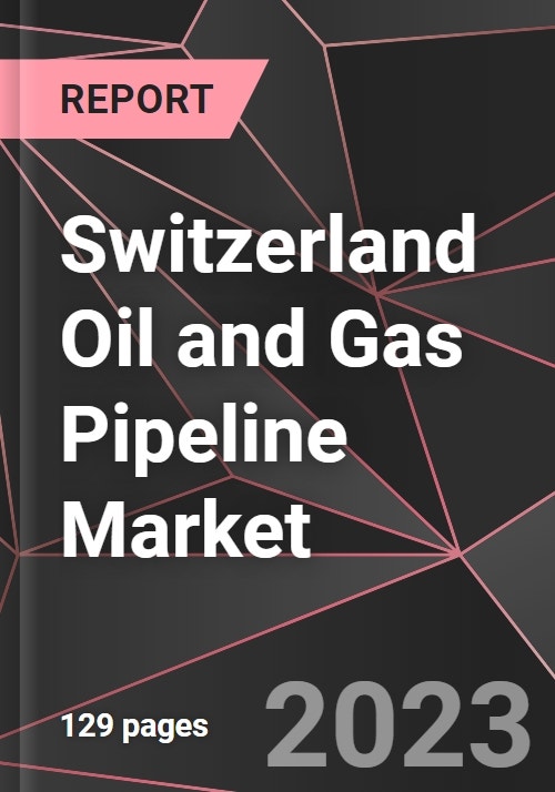 Switzerland Oil and Gas Pipeline Market Report Market Analysis, Size