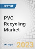 PVC Recycling Market by Source (Pre-consumer Waste, Post-consumer Waste), Type (Rigid, Flexible, Chlorinated), Process (Mechanical, Chemicals), Application, End-use Industry (Building, construction), and Region - Global Forecast to 2028- Product Image