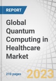 Global Quantum Computing in Healthcare Market by Component (Hardware, Software), Deployment (0n-premises, Cloud-based), Technology (Superconducting qubits, Trapped ions), Application (Drug discovery, Genomics), End User, and Region - Forecast to 2028- Product Image
