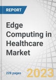 Edge Computing in Healthcare Market by Component (Hardware, Software, Services), Application (Diagnostics, Robotic Surgery, Telehealth, RPM, and Ambulances), End User (Hospitals, Clinics, Ambulatory Care Center), & Region - Global Forecast to 2028- Product Image
