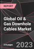Global Oil & Gas Downhole Cables Market Report - Market Analysis, Size, Share, Growth, Outlook - Industry Trends and Forecast to 2028- Product Image