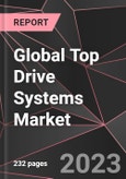 Global Top Drive Systems Market Report - Market Analysis, Size, Share, Growth, Outlook - Industry Trends and Forecast to 2028- Product Image