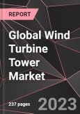 Global Wind Turbine Tower Market Report - Market Analysis, Size, Share, Growth, Outlook - Industry Trends and Forecast to 2028- Product Image