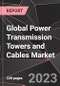 Global Power Transmission Towers and Cables Market Report - Market Analysis, Size, Share, Growth, Outlook - Industry Trends and Forecast to 2028 - Product Thumbnail Image